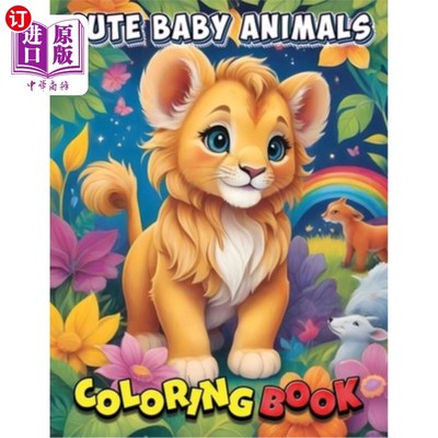 海外直订Cute Baby Animals Coloring Book: Creative Playtime Magic: Educational Fun with C 可爱的小动物着色书：创意游