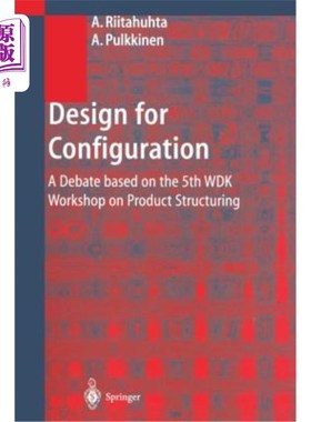 海外直订Design for Configuration: A Debate Based on the 5th Wdk Workshop on Product Stru 配置设计：基于第五届Wdk产