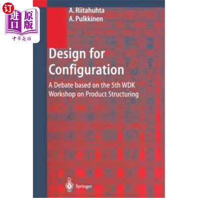 海外直订Design for Configuration: A Debate Based on the 5th Wdk Workshop on Product Stru 配置设计：基于第五届Wdk产
