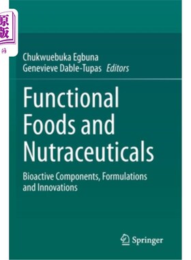 海外直订Functional Foods and Nutraceuticals: Bioactive Components, Formulations and Inno 功能食品和营养药品:生物活性成