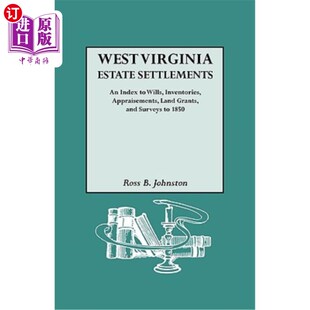 Appraisements Settlements. Wills Index Estate 西弗吉尼亚房地产定居点 海外直订West Inventories Virginia