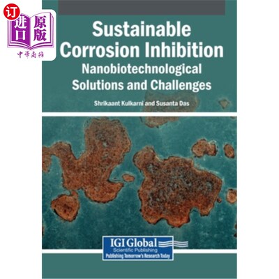 海外直订Sustainable Corrosion Inhibition: Nanobiotechnological Solutions and Challenges 可持续缓蚀：纳米生物技术的