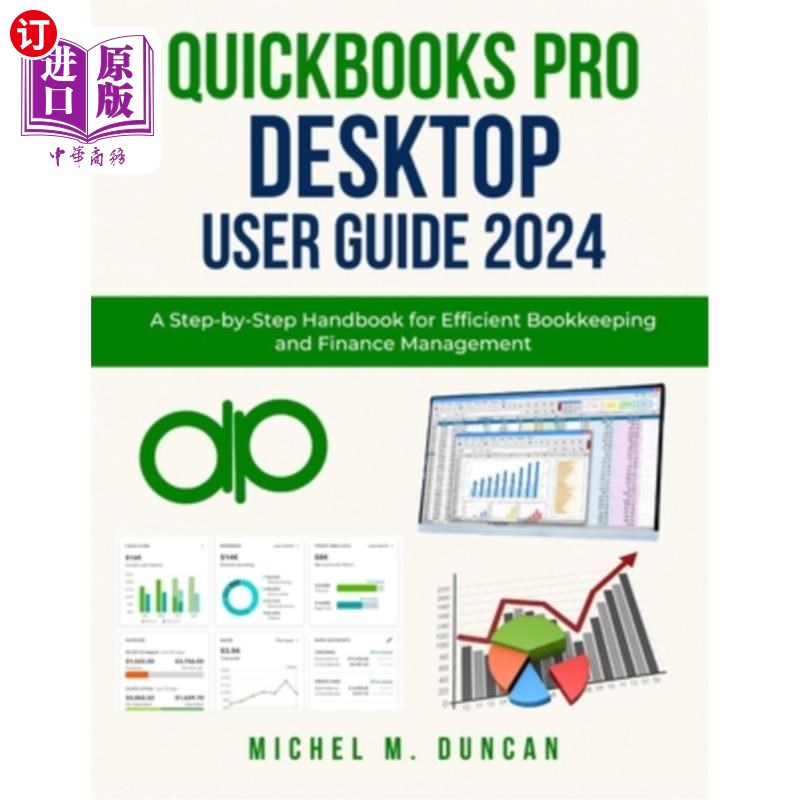 海外直订Quickbooks Pro Desktop User Guide 2024: A Step-by-Step Handbook for Efficient Bo Quickbooks