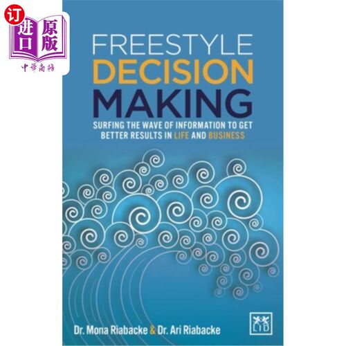 海外直订Freestyle Decision Making: Surfing the Wave of Information to Get Better Results 自由式决策:在信息浪潮中冲