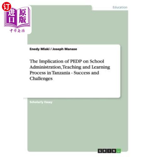 海外直订The Implication of PEDP on School Administration, Teaching and Learning Process  PEDP对坦桑尼亚学校管理、教