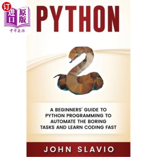 海外直订Python: A Beginners' Guide to Python Programming to automate the boring tasks an Python：Pyt
