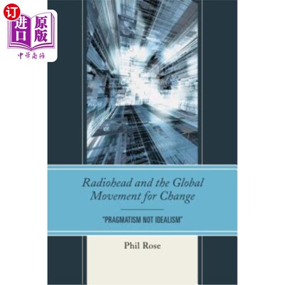 海外直订Radiohead and the Global Movement for Change: Pragmatism Not Idealism 电台司令与全球变革运动:实用主义而非理想主