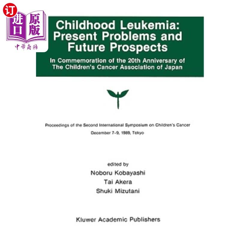 海外直订医药图书Childhood Leukemia: Present Problems and Future Prospects: Proceedings of the Se 儿童白血病:当前问