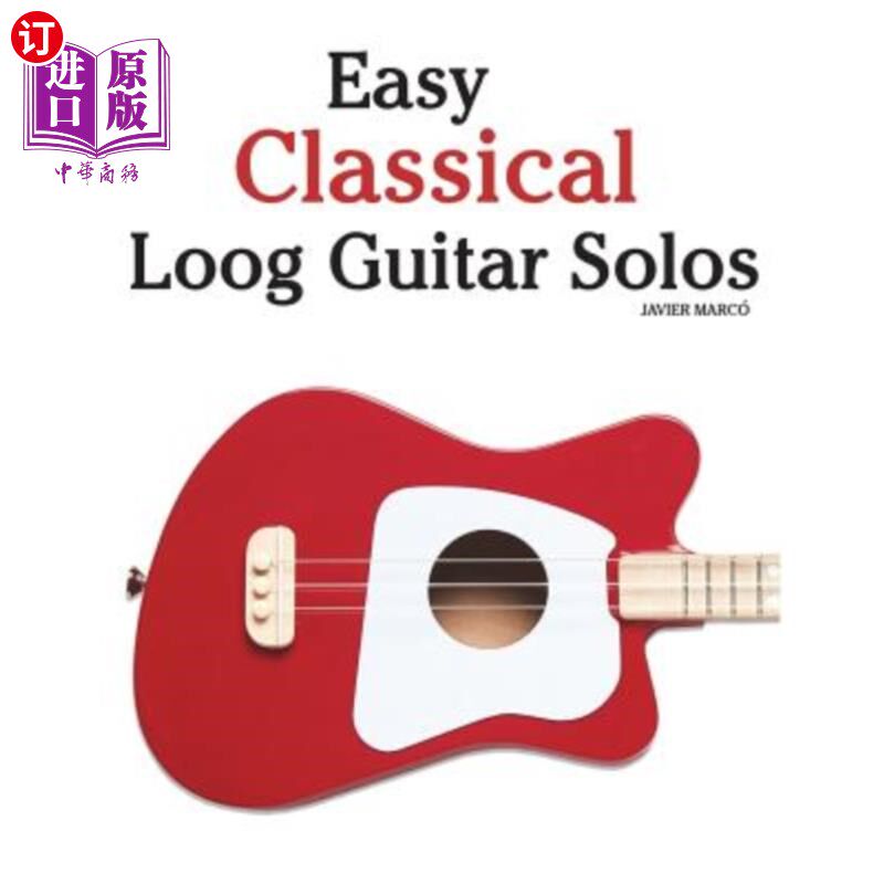 海外直订Easy Classical Loog Guitar Solos: Featuring Music of Bach, Mozart, Beethoven, Tc 轻松古典龙吉他独奏：以巴赫