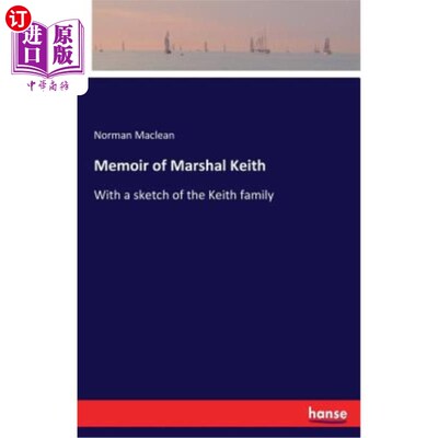 海外直订Memoir of Marshal Keith: With a sketch of the Keith family 基思元帅回忆录:附有基思一家的素描