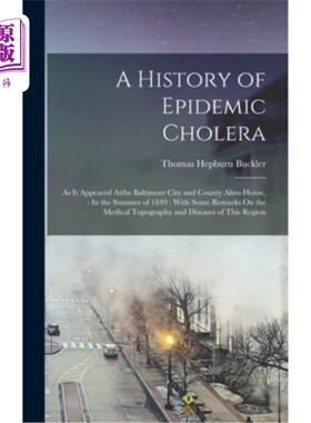 海外直订医药图书A History of Epidemic Cholera: As It Appeared Atthe Baltimore City and County Al 流行霍乱的历史:在