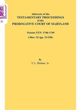 海外直订Abstracts of the Testamentary Proceedings of the Prerogative Court of Maryland.  马里兰特权法院遗嘱程序摘要