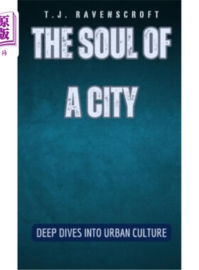 海外直订The Soul of a City: Deep Dives into Urban Culture 《城市的精神》：城市文化的深度探索