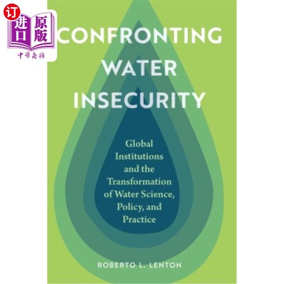 海外直订Confronting Water Insecurity: Global Institutions and the Transformation of Wate 面对水不安全：全球机构和水