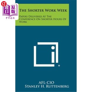 Papers the Shorter Week 关 海外直订The Delivered Work Conference 缩短工作周：会议上提交 Hours