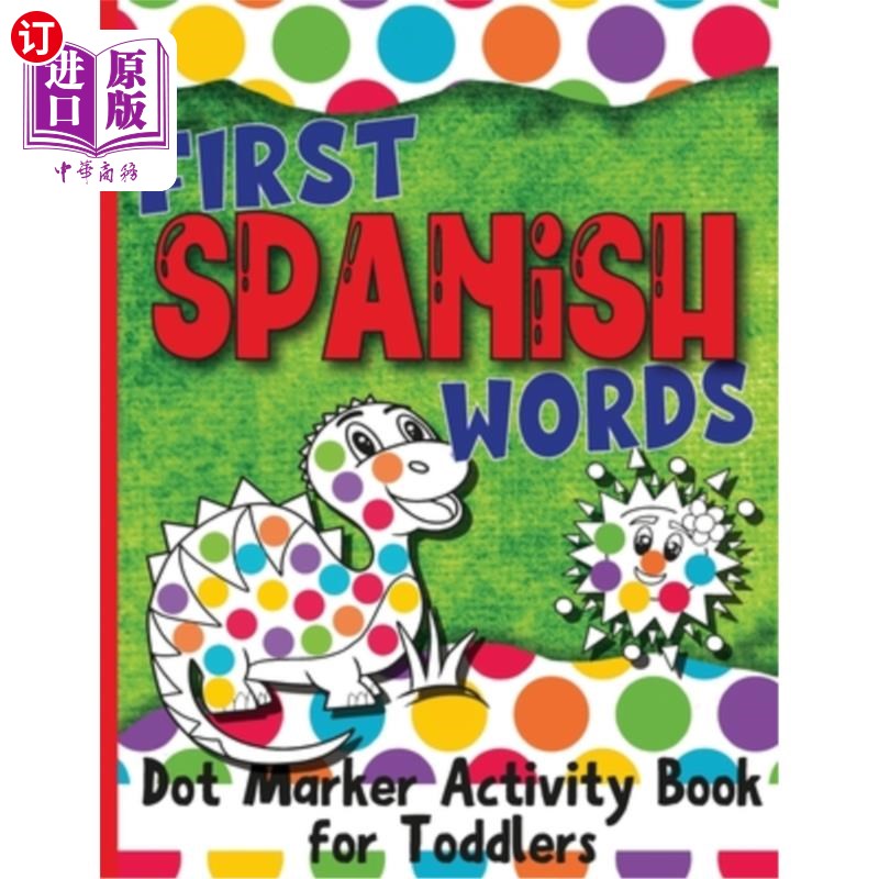 海外直订First Spanish Words: Dot Marker Activity Book for Toddlers 第一个西班牙语单词:小孩子的点标记活动手册