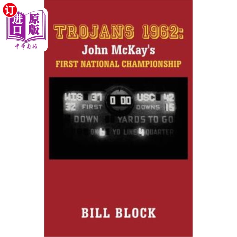 海外直订Trojans 1962: John McKay's First National Championship 1962年特洛伊：约翰·麦凯的第一届全国冠军赛