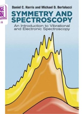 海外直订Symmetry and Spectroscopy: An Introduction to Vibrational and Electronic Spectro 对称与光谱学：振动与电子光