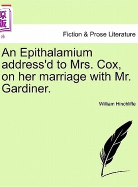 海外直订An Epithalamium Address'd to Mrs. Cox, on Her Marriage with Mr. Gardiner. 考克斯太太和嘉丁纳先生结婚时的致