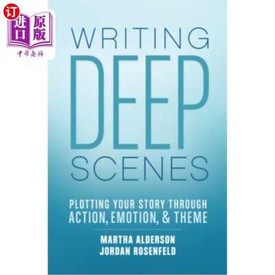 海外直订Writing Deep Scenes: Plotting Your Story Through Action, Emotion, and Theme 写深刻的场景:通过动作、情感和主