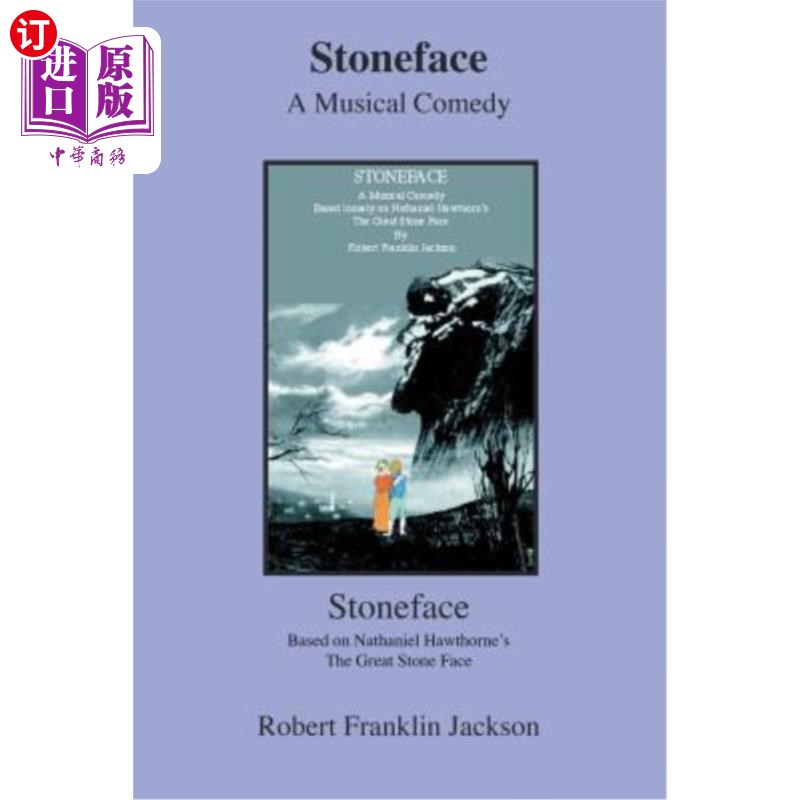 海外直订Stoneface: A Musical Comedy Based Loosely on Nathaniel Hawthorn's the Great Ston 《石头脸》：一部音乐喜剧，