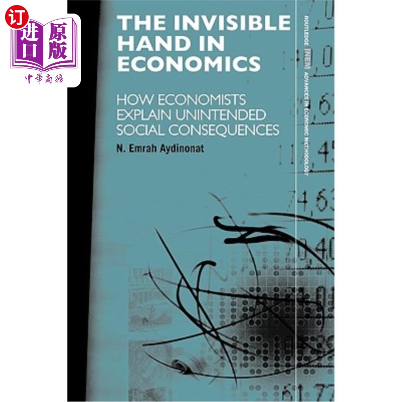 海外直订The Invisible Hand in Economics: How Economists Explain Unintended Social Conseq 经济学中的无形之手：经济学
