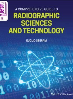 放射学科学与技术综合指南 A Comprehensive Guide To Radiographic Sciences & Technology Euclid Seeram 英文原版 中商原?