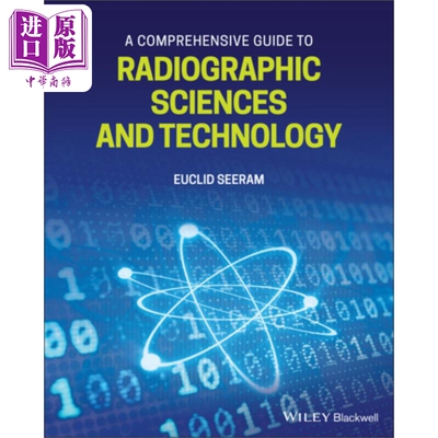 放射学科学与技术综合指南 A Comprehensive Guide To Radiographic Sciences & Technology Euclid Seeram 英文原版 中商原?
