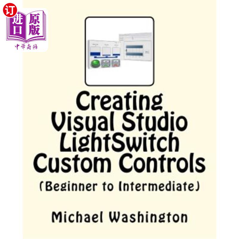 海外直订Creating Visual Studio LightSwitch Custom Controls (Beginner to Intermediate) 创建Visual Stud