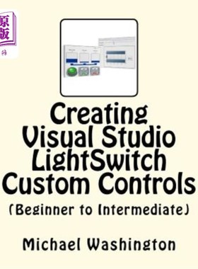 海外直订Creating Visual Studio LightSwitch Custom Controls (Beginner to Intermediate) 创建Visual Stud