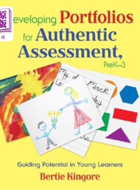 海外直订Developing Portfolios for Authentic Assessment, PreK-3: Guiding Potential in You 为真实性评估开发档案袋，Pre