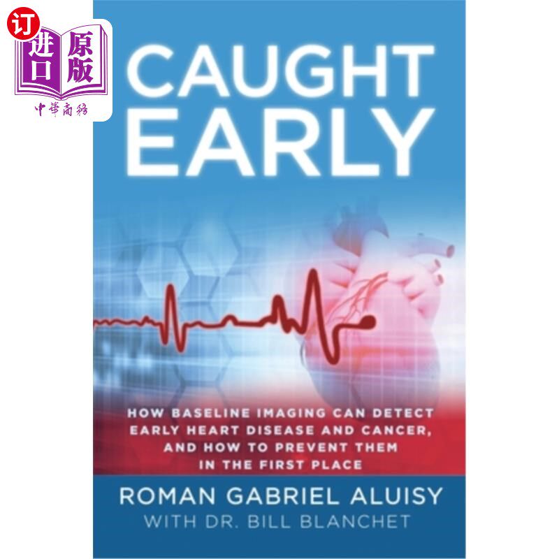 海外直订医药图书Caught Early: How Baseline Imaging Can Detect Early Heart Disease and Cancer, an 早期发现：基线成像