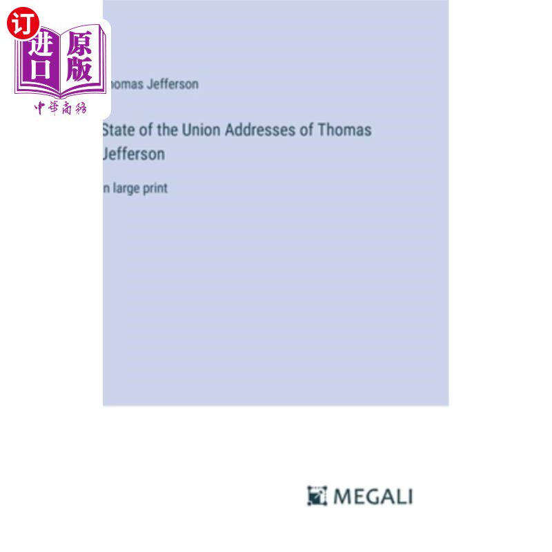 海外直订State of the Union Addresses of Thomas Jefferson: in large print 托马斯·杰斐逊的国情咨文：大号字体