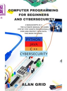 海外直订Computer Programming for Beginners and Cybersecurity: 4 MANUSCRIPTS IN 1: The Ul 计算机编程初学者和安全