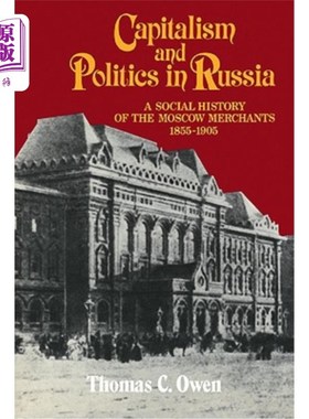 海外直订Capitalism and Politics in Russia: A Social History of the Moscow Merchants, 185 《俄罗斯的资本主义和政治：