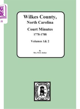 海外直订Wilkes County, North Carolina Court Minutes, 1778-1788, Vols. 1&2 北卡罗来纳州威尔克斯县法院会议记录，1778-
