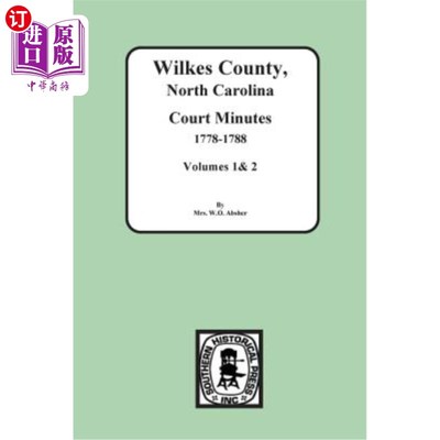 海外直订Wilkes County, North Carolina Court Minutes, 1778-1788, Vols. 1&2 北卡罗来纳州威尔克斯县法院会议记录，1778-