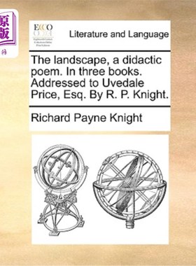 海外直订The Landscape, a Didactic Poem. in Three Books. Addressed to Uvedale Price, Esq. 《山水》，一首说教诗。在三