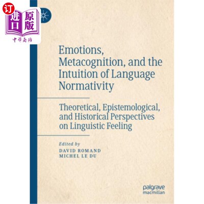 海外直订Emotions, Metacognition, and the Intuition of Language Normativity: Theoretical, 情感、元认知和语言规范性的