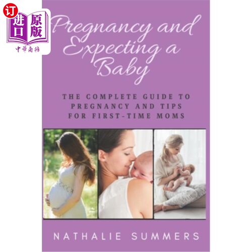 海外直订Pregnancy and Expecting a Baby: The Complete Guide to Pregnancy and Tips for Fir  怀孕和怀孕：完整的怀孕指