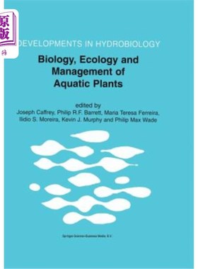 海外直订Biology, Ecology and Management of Aquatic Plants: Proceedings of the 10th Inter 水生植物的生物学、生态学和