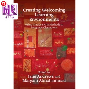 海外直订Creating Welcoming Learning Environments: Using Creative Arts Methods in Languag 创造温馨的学习环境:在语言
