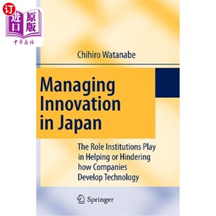 海外直订Managing Innovation in Japan: The Role Institutions Play in Helping or Hindering 日本的管理创新:制度在帮助