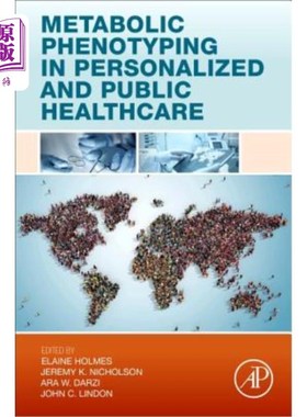 海外直订Metabolic Phenotyping in Personalized and Public Healthcare 个性化和公共医疗中的代谢表型