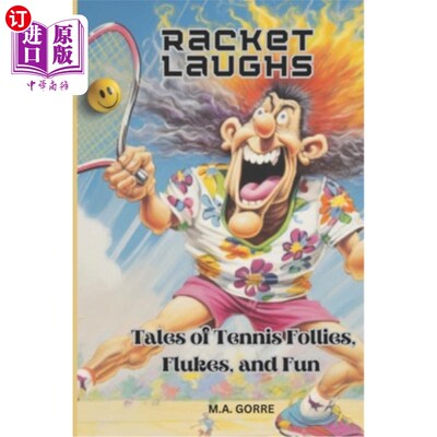海外直订Racket Laughs: Tales of Tennis Follies, Flukes, and Fun 球拍的笑声：网球的愚蠢，侥幸和乐趣的故事