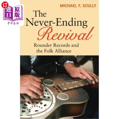 海外直订The Never-Ending Revival: Rounder Records and the Folk Alliance 永不停息的复兴:Rounder唱片和民谣联盟