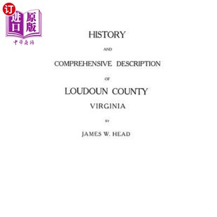 海外直订History and Comprehensive Description of Loudoun County, Virginia 弗吉尼亚州劳登县的历史和综合描述
