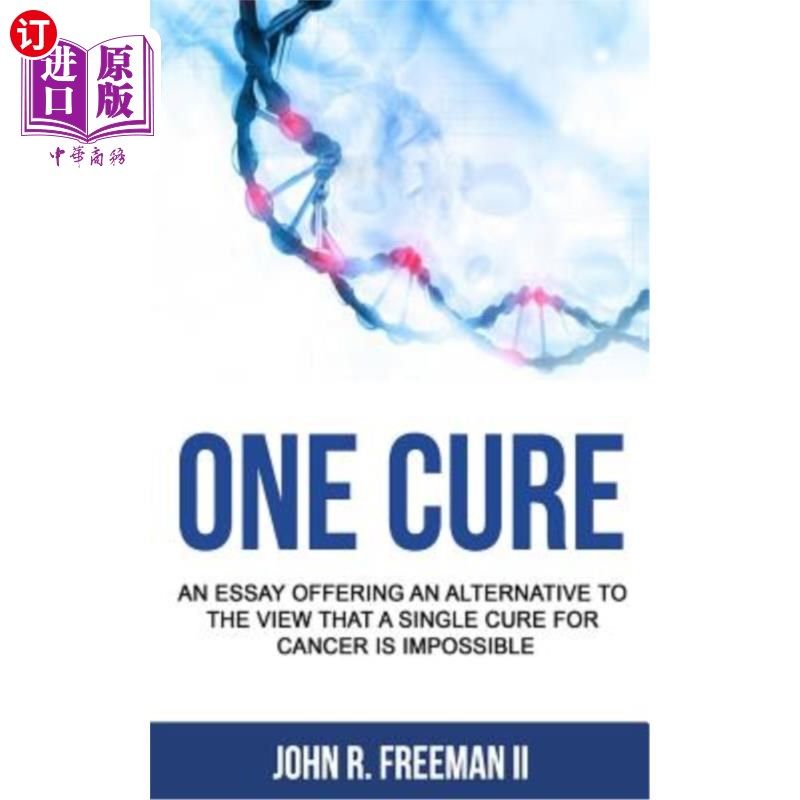 海外直订One Cure: An Essay Offering an Alternative to the View that a Single Cure for Ca 一种治疗方法:一篇文章提供