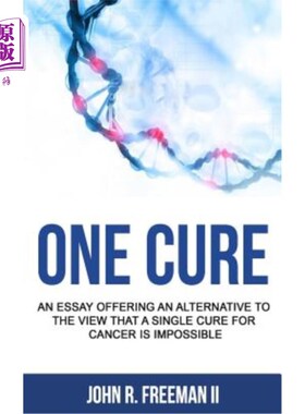 海外直订One Cure: An Essay Offering an Alternative to the View that a Single Cure for Ca 一种治疗方法:一篇文章提供