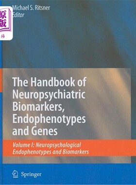 海外直订The Handbook of Neuropsychiatric Biomarkers, Endophenotypes and Genes: Volume I: 神经精神生物标记物、内显型